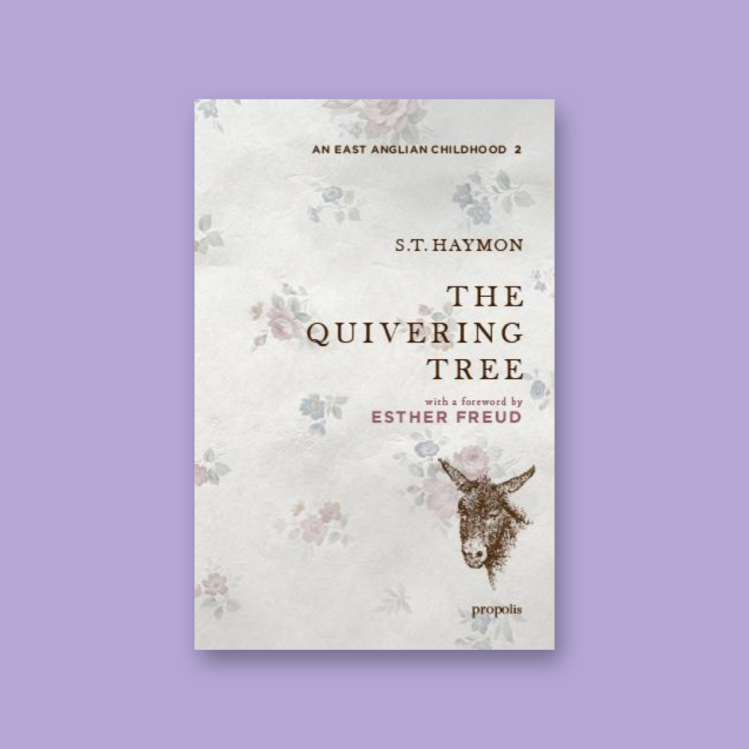 S.T. Haymon: ‘The Quivering Tree: An East Anglian Childhood 2’